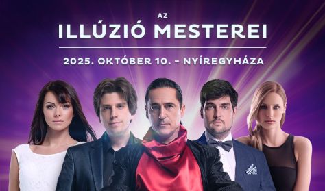 Az Illúzió Mesterei - Nyíregyháza Az Illúzió Mesterei - Nyíregyháza
